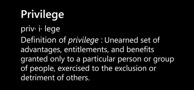 So What IS All This Stuff About Privilege Anyway?